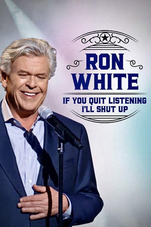 Ron White: If You Quit Listening, I'll Shut Up 2018 official movie poster