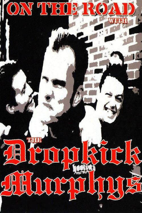 Dropkick Murphys: On the Road With the Dropkick Murphys 2004 official movie poster