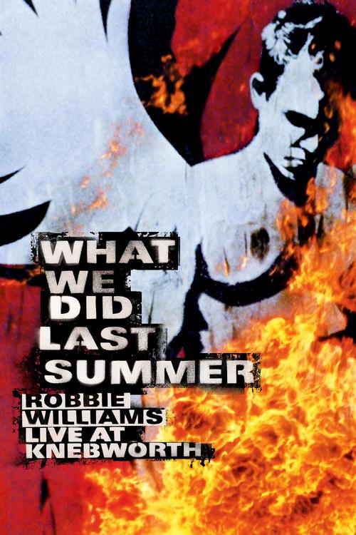 Robbie Williams: What We Did Last Summer - Live at Knebworth 2003 official movie poster
