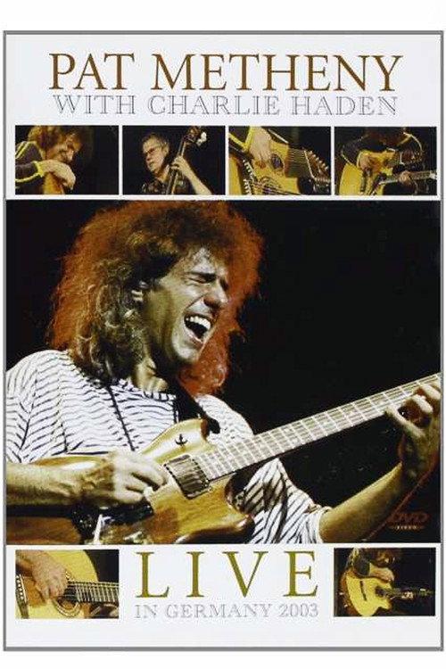 Pat Metheny & Charlie Haden - Live Jazzwoche Burghausen 2003 official movie poster