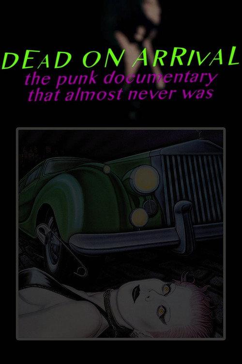 Dead On Arrival: The Punk Documentary That Almost Never Was 2017 official movie poster