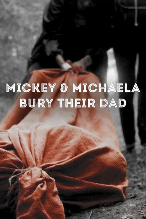 Mickey & Michaela Bury Their Dad 2013 official movie poster