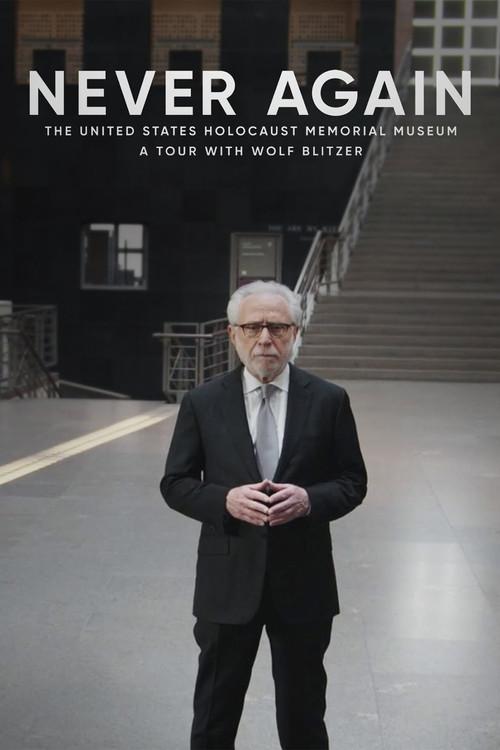 Never Again: The United States Holocaust Memorial Museum - A Tour with Wolf Blitzer 2022 official movie poster