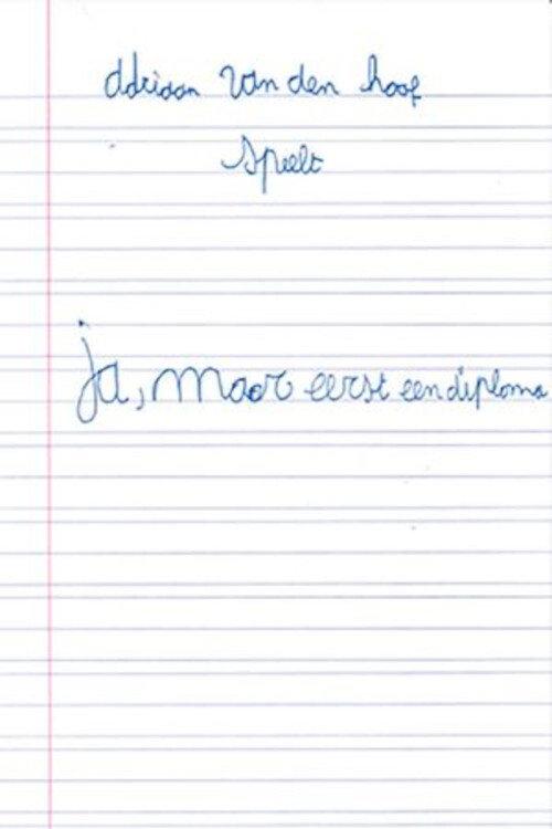 Adriaan Van den Hoof: Ja, Maar eerst een diploma 2019 official movie poster