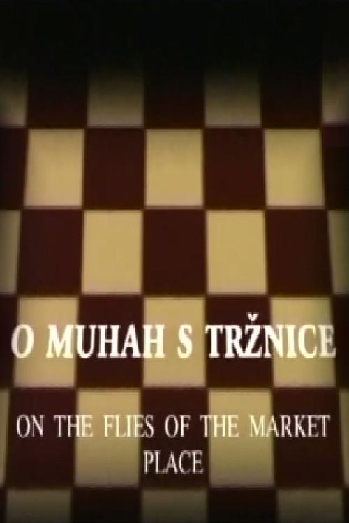 On the Flies of the Market Place 1999 official movie poster