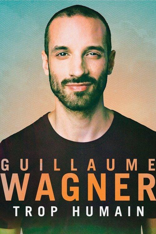 Guillaume Wagner - Trop humain 2017 official movie poster