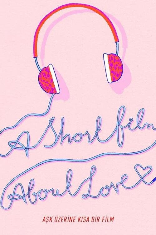 A Short Film About Love 2018 official movie poster