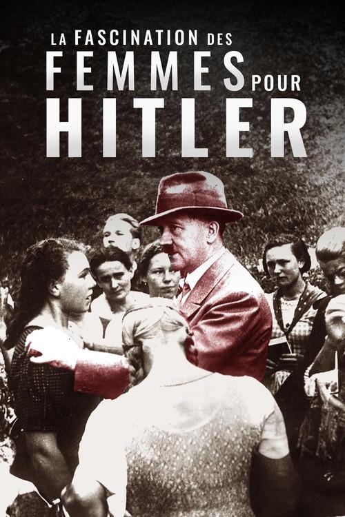 La Fascination des femmes pour Hitler 2011 official movie poster