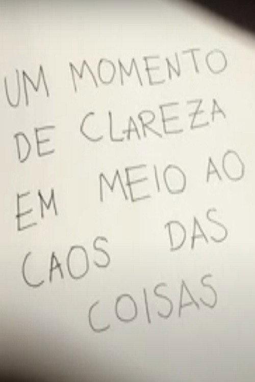 Um Momento de Clareza em Meio ao Caos das Coisas 2021 official movie poster