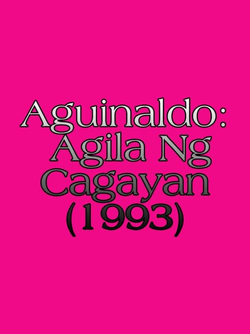 Aguinaldo: Agila Ng Cagayan 1993 official movie poster