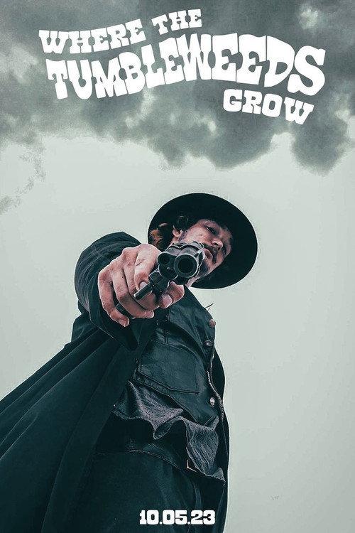 Where the Tumbleweeds Grow 2023 official movie poster