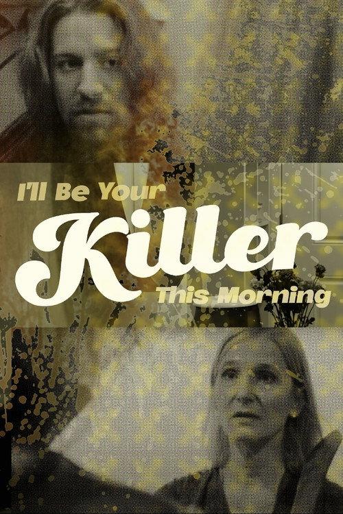 I'll Be Your Killer This Morning 2022 official movie poster