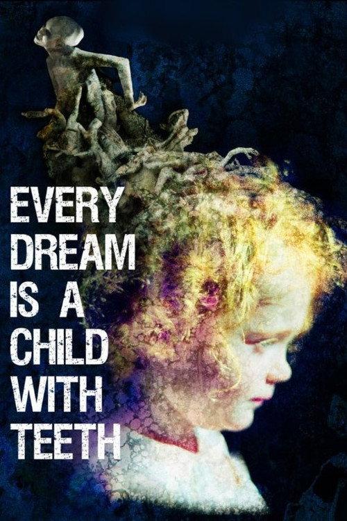 Every Dream is a Child with Teeth 2017 official movie poster