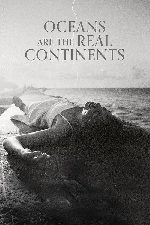 Oceans Are the Real Continents 2023 official movie poster