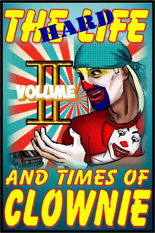 The HARD Times and Life of Clownie Volume II 2025 official movie poster