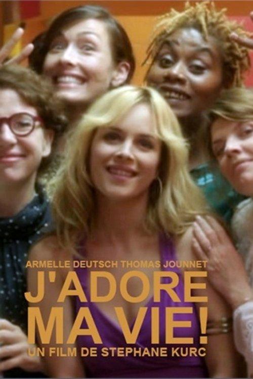 J'adore ma vie ! 2013 official movie poster
