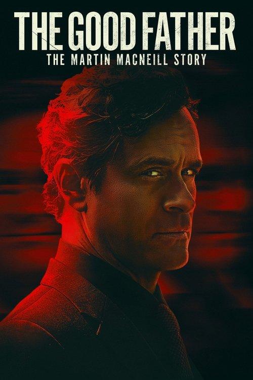 The Good Father: The Martin MacNeill Story 2021 official movie poster