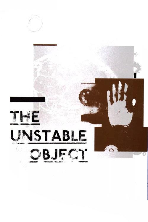 The Unstable Object 2011 official movie poster