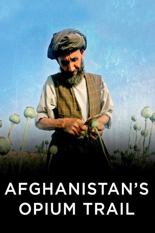 Afghanistan's Opium Trail 2007 official movie poster