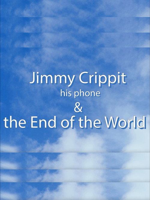 Jimmy Crippit his phone & the End of the World 2023 official movie poster