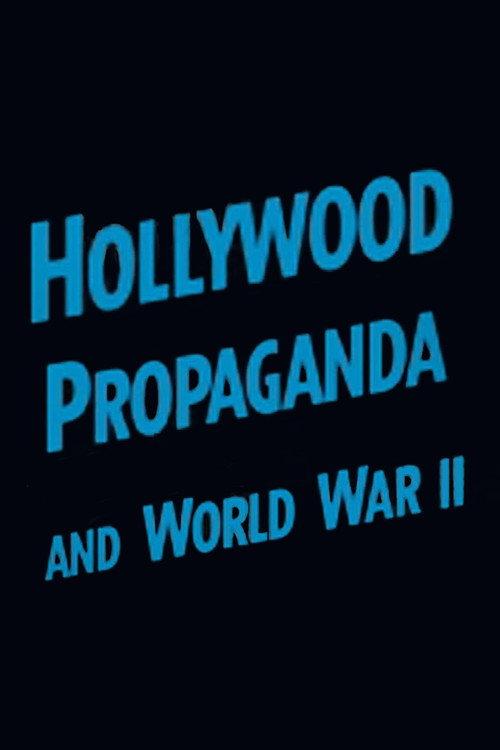 Hollywood Propaganda and World War II 2014 official movie poster