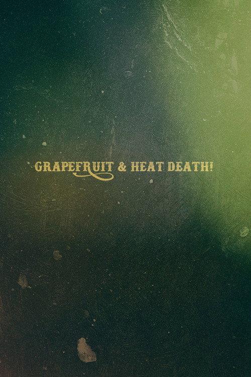 Grapefruit & Heat Death! 2020 official movie poster