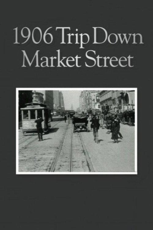 A Trip Down Market Street Before the Fire 1906 official movie poster