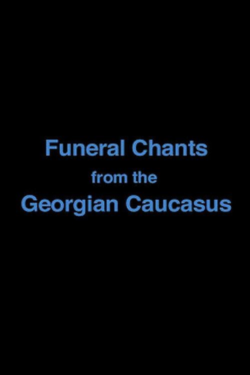 Funeral Chants from the Georgian Caucasus 2007 official movie poster