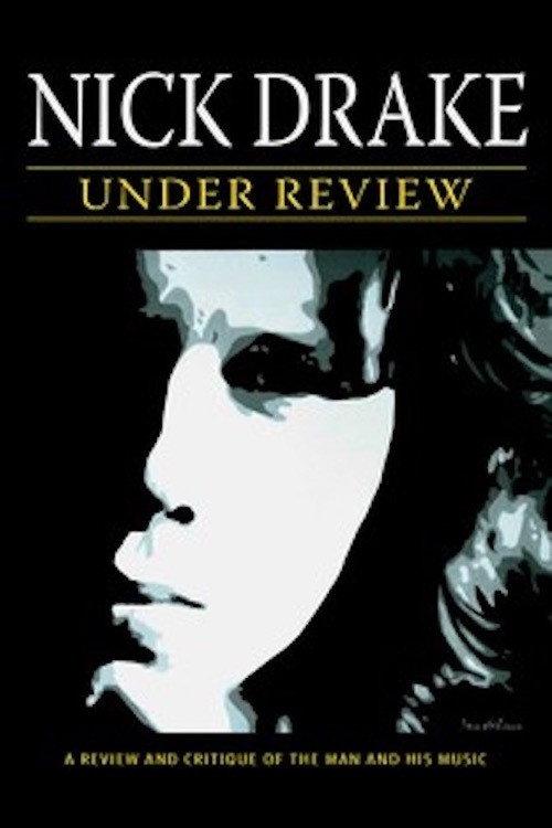 Nick Drake: Under Review 2007 official movie poster