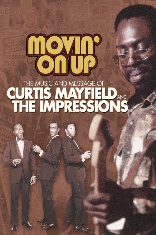 Movin' on Up: The Music and Message of Curtis Mayfield and the Impressions 2008 official movie poster