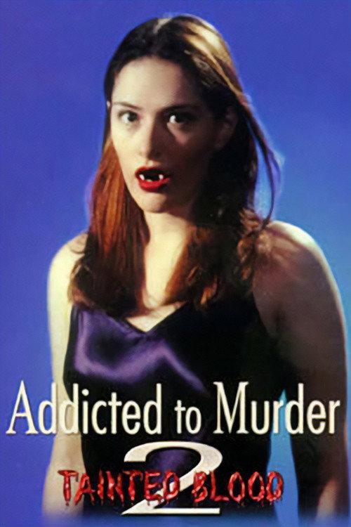 Addicted to Murder 2: Tainted Blood 1998 official movie poster
