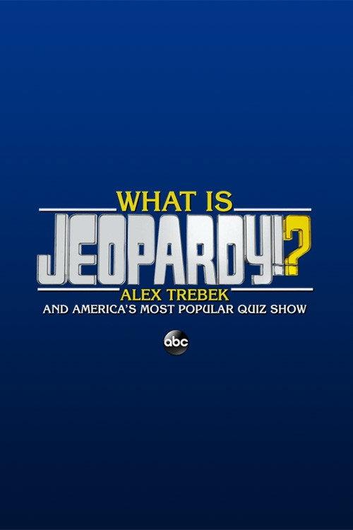 What Is Jeopardy!?: Alex Trebek and America's Most Popular Quiz Show 2020 official movie poster