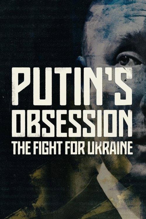 Putin's Obsession: The Fight For Ukraine 2022 official movie poster
