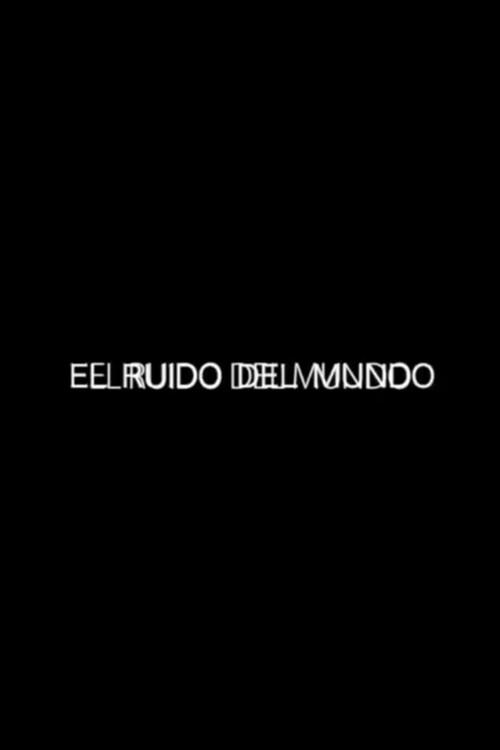 El ruido del mundo 2014 official movie poster