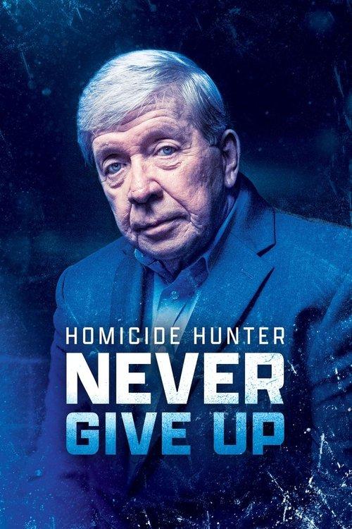 Homicide Hunter: Never Give Up 2022 official movie poster