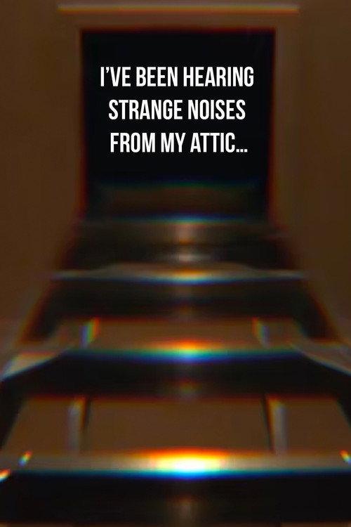 I’ve Been Hearing Strange Noises from My Attic… 2020 official movie poster