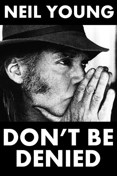 Neil Young: Don't Be Denied 2009 official movie poster
