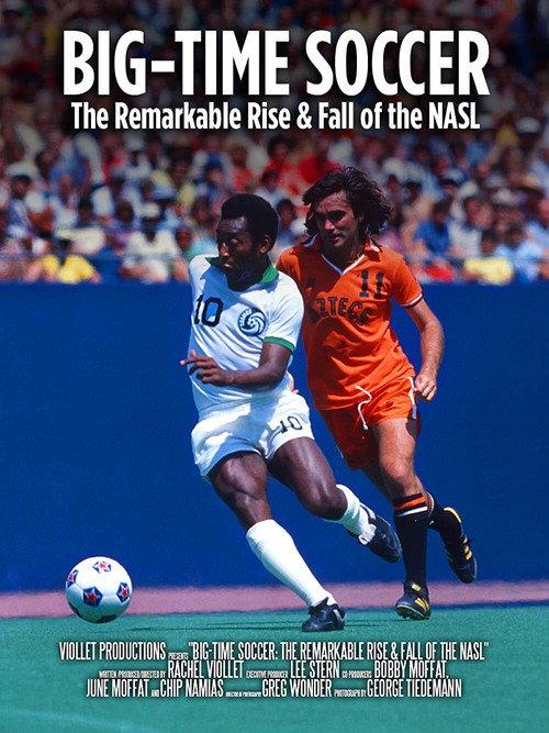Big-Time Soccer: The Remarkable Rise & Fall of the NASL 2021 official movie poster