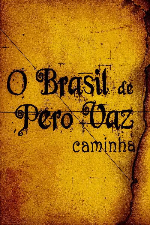 O Brasil de Pero Vaz de Caminha 2011 official movie poster