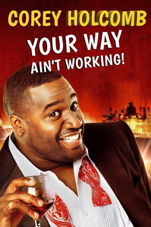 Corey Holcomb: Your Way Ain't Working 2012 official movie poster