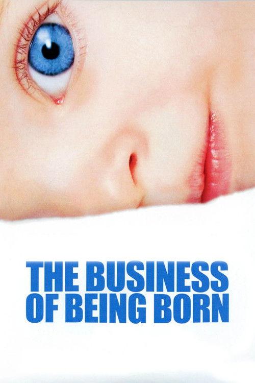 The Business of Being Born 2008 official movie poster
