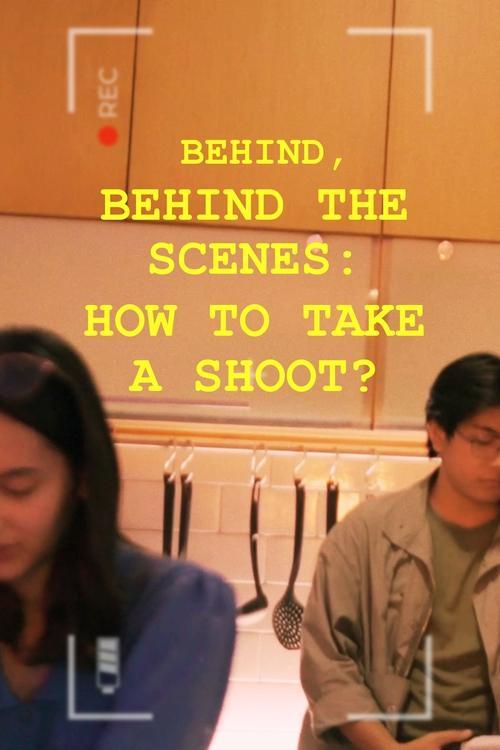 Behind, Behind The Scenes: How To Take A Shoot? 2024 official movie poster