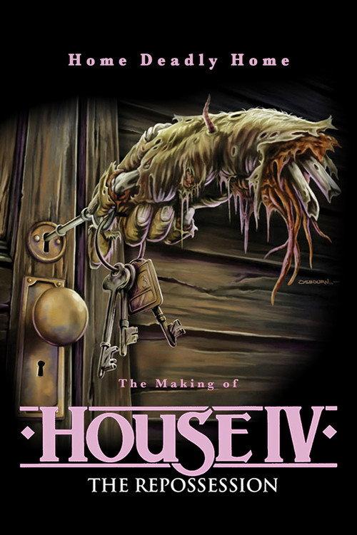 Home Deadly Home: The Making of "House IV" 2017 official movie poster