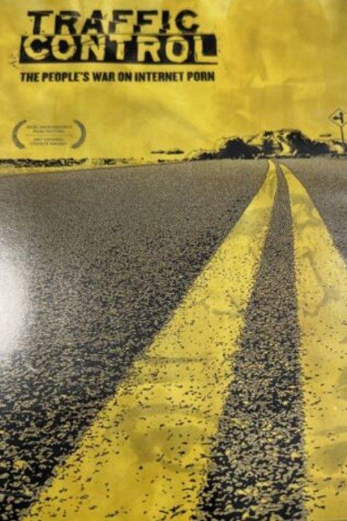 Traffic Control: The People's War on Internet Porn 2007 official movie poster