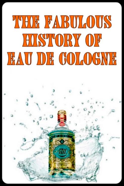 The Fabulous History of Eau de Cologne 2015 official movie poster