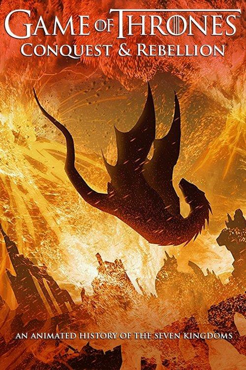 Game of Thrones - Conquest & Rebellion: An Animated History of the Seven Kingdoms 2017 official movie poster