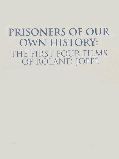 Prisoners of Our Own History: The First Four Films of Roland Joffé 2022 official movie poster