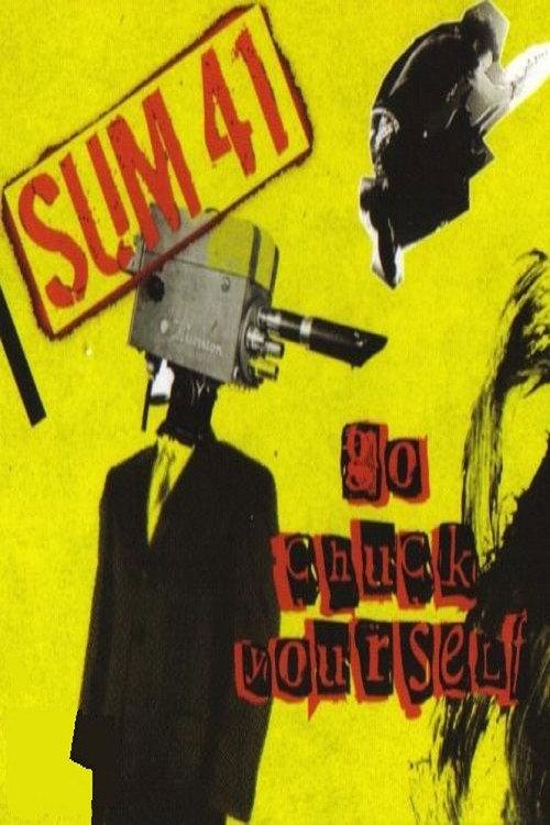 Sum-41: Go Chuck Yourself 2005 official movie poster
