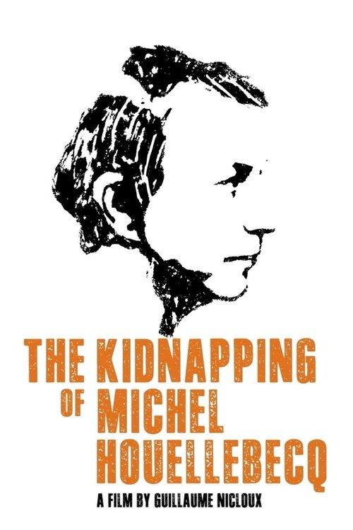 The Kidnapping of Michel Houellebecq 2014 official movie poster