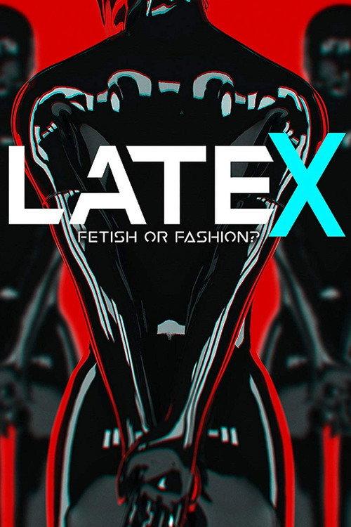 Latex - Fetish or Fashion? 2017 official movie poster